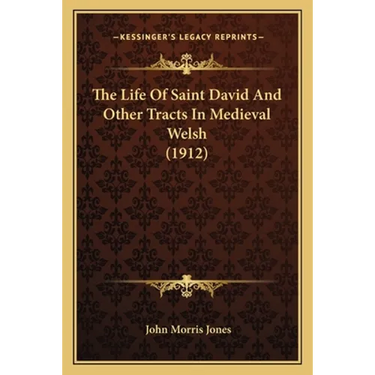 The Life Of Saint David And Other Tracts In Medieval Welsh (1912)
