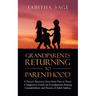 Grandparents Returning to Parenthood: A Parent's Recovery Story from Pain to Peace: a Supportive Guide for Grandparents Raising Grandchildren and Pare