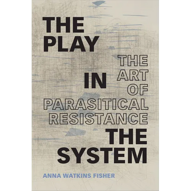The Play in the System: The Art of Parasitical Resistance