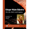 Edsger Wybe Dijkstra: His Life, Work, and Legacy