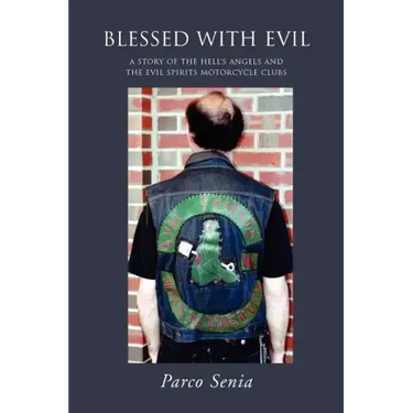 Blessed with Evil: A Story of the Hell's Angels and the Evil Spirits Motorcycle Clubs