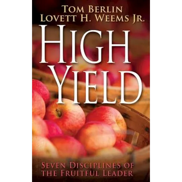 High Yield: Seven Disciplines of the Fruitful Leader
