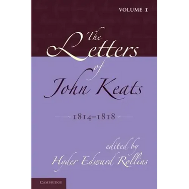 The Letters of John Keats: Volume 1, 1814 1818: 1814 1821