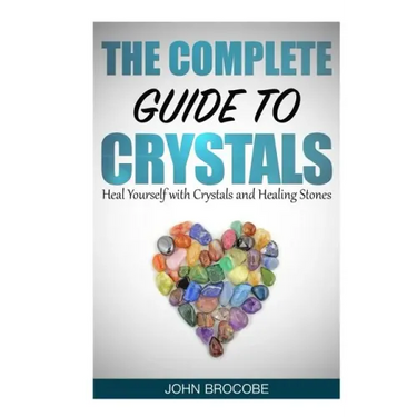 Crystals: The Complete Guide to Crystals: Heal Yourself with Crystals and Healing Stones