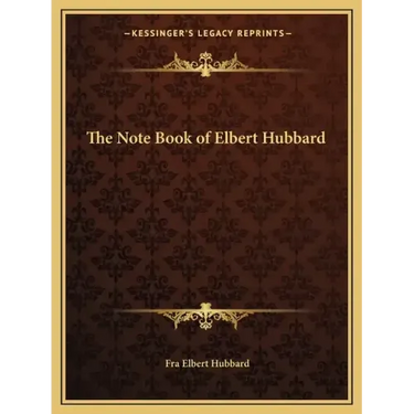 The Note Book of Elbert Hubbard
