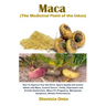 Maca (The Medicinal Plant of the Inkas): How To Improve Your Sex Drive, Sperm Quality and women dillodo with Maca, Control Cancer, Virility, Depressio
