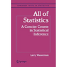 All of Statistics: A Concise Course in Statistical Inference