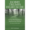 Hobby Trumps Heartache: A Long Hard Journey to Manhood and Old Age