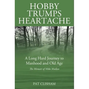 Hobby Trumps Heartache: A Long Hard Journey to Manhood and Old Age