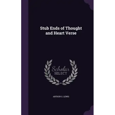 Stub Ends of Thought and Heart Verse