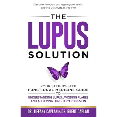 The Lupus Solution: Your Step-By-Step Functional Medicine Guide to Understanding Lupus, Avoiding Flares and Achieving Long-Term Remission