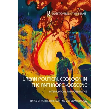 Urban Political Ecology in the Anthropo-Obscene: Interruptions and Possibilities