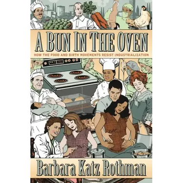 A Bun in the Oven: How the Food and Birth Movements Resist Industrialization