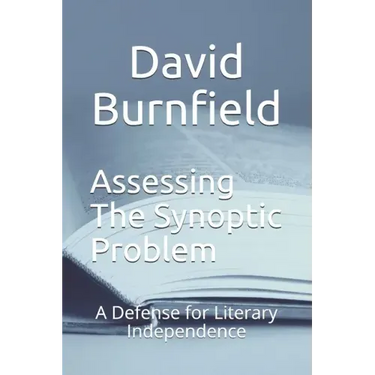 Assessing the Synoptic Problem: A Defense for Literary Independence
