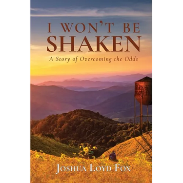 I Won't Be Shaken: A Story of Overcoming the Odds