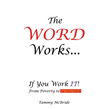 The WORD Works...If You Work IT! From Poverty to PROMISE!