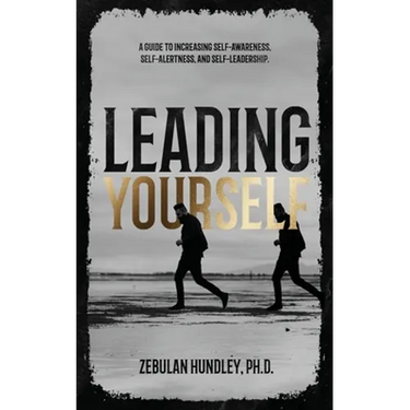 Leading Yourself: A Guide to Increasing Self-Awareness, Self-Alertness, and Self-Leadership.