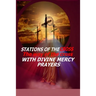 Stations of the Cross: The Way of the Cross-with Divine Mercy Prayers
