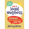 Your Lovable Lawyer's Guide to Legal Wellness: Fighting Back Against a World That's Out to Cheat You