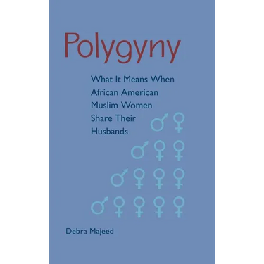 Polygyny: What It Means When African American Muslim Women Share Their Husbands