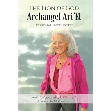 The Lion of God Archangel Ari'El: ...Personal Encounters