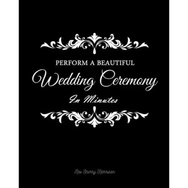 Perform a Beautiful Wedding Ceremony in Minutes