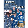 Legends Of the Leafs: Toronto's 200 Greatest Hockey Heroes
