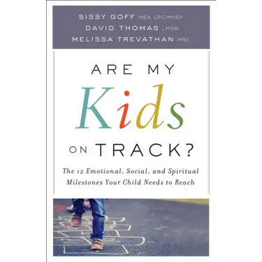 Are My Kids on Track?: The 12 Emotional, Social, and Spiritual Milestones Your Child Needs to Reach