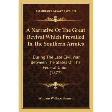 A Narrative of the Great Revival Which Prevailed in the Southern Armies: During the Late Civil War Between the States of the Federal Union (1877)