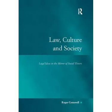 Law, Culture and Society: Legal Ideas in the Mirror of Social Theory