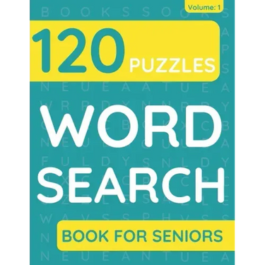 Word Search Book For Seniors: 120 Word Search Puzzles For Adults & Seniors (Volume: 1)