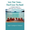 Love Your Teens... They'll Love You Back! a Simple Guide to Enjoying Your Teenagers
