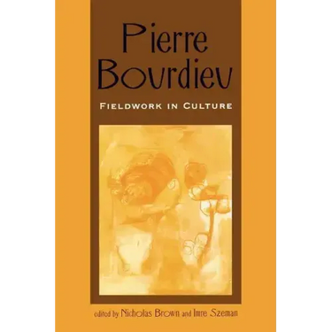 Pierre Bourdieu: Fieldwork in Culture