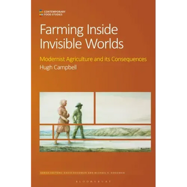 Farming Inside Invisible Worlds: Modernist Agriculture and its Consequences