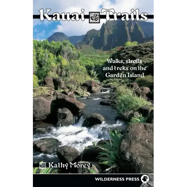 Kauai Trails: Walks Strolls and Treks on the Garden Island