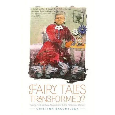 Fairy Tales Transformed?: Twenty-First-Century Adaptations and the Politics of Wonder
