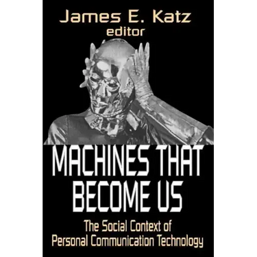Machines That Become Us: The Social Context of Personal Communication Technology