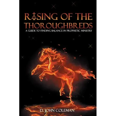 Rising of the Thoroughbreds: A Guide to Finding Balance in Prophetic Ministry