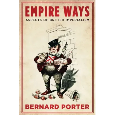 Empire Ways: Aspects of British Imperialism