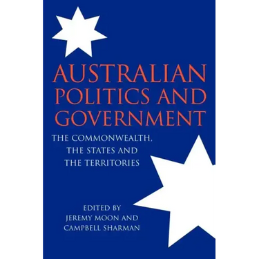 Australian Politics and Government: The Commonwealth, the States and the Territories