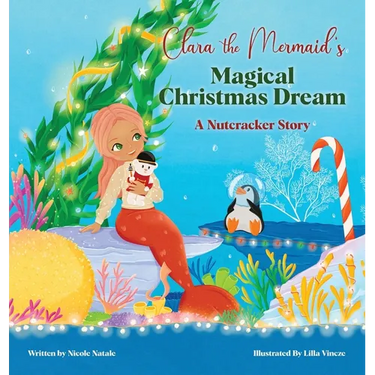 Clara the Mermaid's Magical Christmas Dream (a Nutcracker Story)