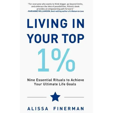 Living in Your Top 1%: Nine Essential Rituals to Achieve Your Ultimate Life Goals