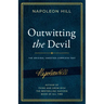 Outwitting the Devil(r): The Complete Text, Reproduced from Napoleon Hill's Original Manuscript, Including Never-Before-Published Content