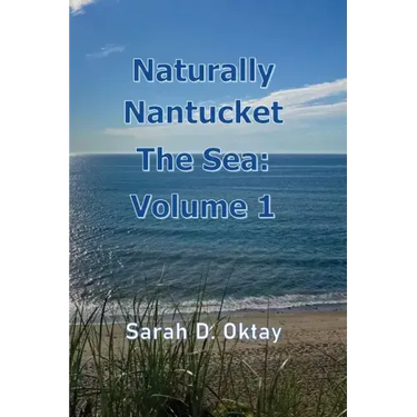 Naturally Nantucket The Sea: Volume 1
