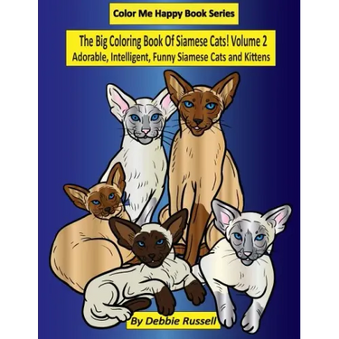 The Big Coloring Book Of Siamese Cats! Volume 2: Adorable, Intelligent, Funny Siamese Cats and Kittens