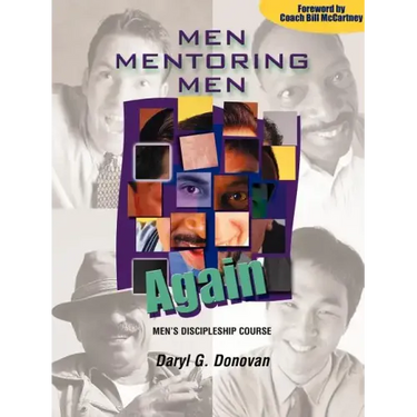 Men Mentoring Men Again: Men's Discipleship Course, an Interactive One-On-One or Small Group Christian Growth Manual for Men