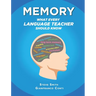 Memory - What Every Language Teacher Should Know