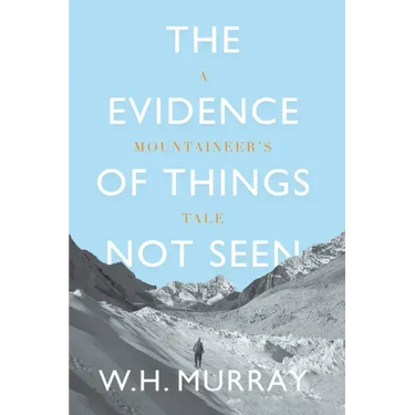 The Evidence of Things Not Seen: A Mountaineer's Tale