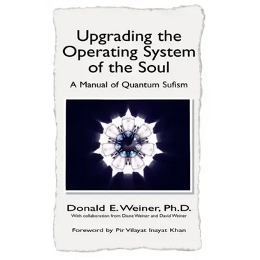 Upgrading the Operating System of the Soul: A Manuel of Quantum Sufism