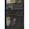 Egyptian and American Slavery, a Comparison: Moses and Lincoln, a Parallel Drawn Between Israel's Leader and America's President